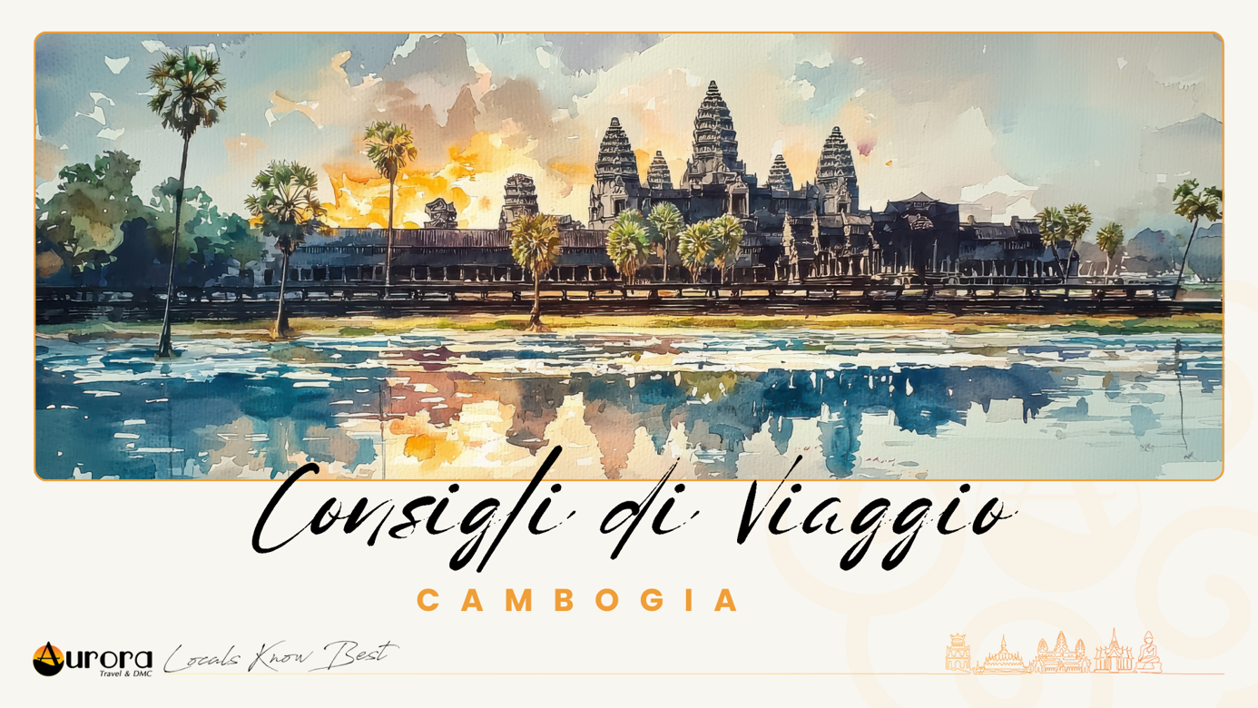 Consigli di viaggio Cambodgia